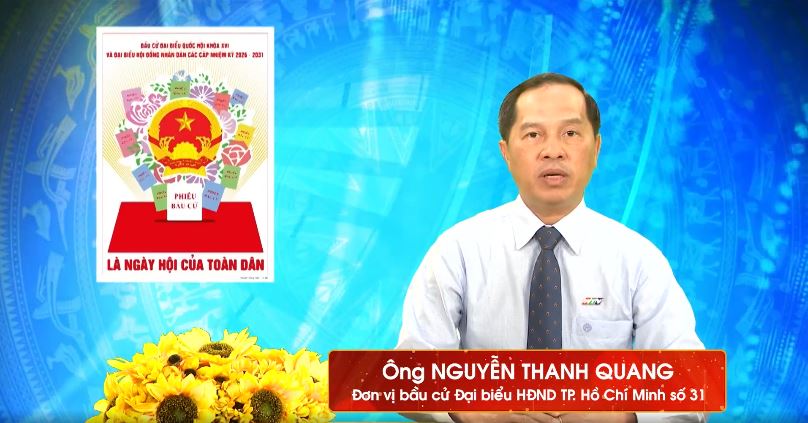 CHƯƠNG TRÌNH HÀNH ĐỘNG ỨNG CỬ VIÊN ĐẠI BIỂU HỘI ĐỒNG NHÂN DÂN THÀNH PHỐ HỒ CHÍ MINH KHÓA XI NGUYỄN THANH QUANG